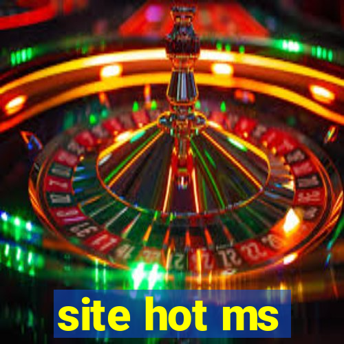 site hot ms